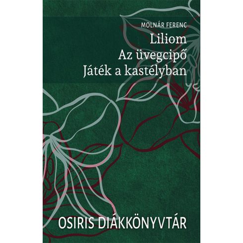 Molnár Ferenc: Liliom. Az üvegcipő. Játék a kastélyban