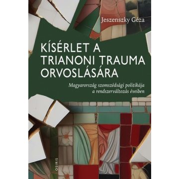 Jeszenszky Géza: Kísérlet a trianoni trauma orvoslására