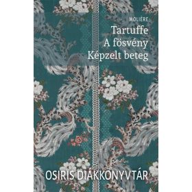Moliére: Tartuffe - A fösvény - Képzelt beteg