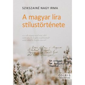 Szikszainé Nagy Irma: A magyar líra stílustörténete
