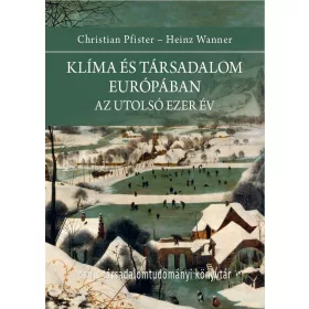   Christian Pfister, Heinz Wanner: Klíma és társadalom Európában
