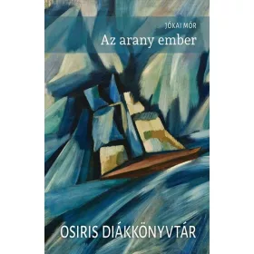   Jókai Mór: Az arany ember - Osiris Diákkönyvtár (új kiadás)