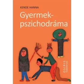   Kende Hanna: Gyermekpszichodráma - A gyermeki kreativitás öngyógyító ereje - Osiris tankönyvek
