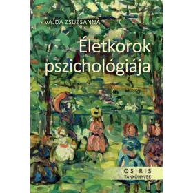   Vajda Zsuzsanna: Életkorok pszichológiája - Osiris tankönyvek