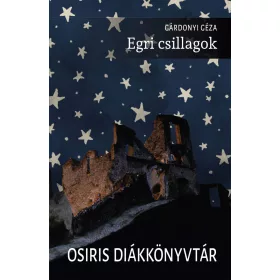   Gárdonyi Géza: Egri csillagok - Osiris Diákkönyvtár (új kiadás).