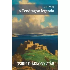 Szerb Antal: A Pendragon legenda - Osiris Diákkönyvtár