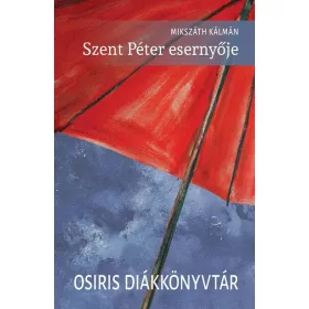   Mikszáth Kálmán: Szent Péter esernyője - Osiris Diákkönyvtár (új kiadás)