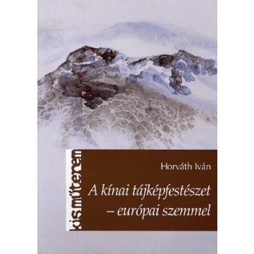   Horváth Iván: A kínai tájképfestészet - európai szemmel