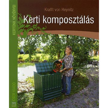Kraft von Heynicz: Kerti komposztálás 2. kiadás