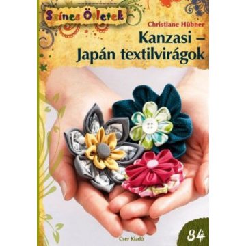 Christiane Hübner: Kanzasi - Japán textilvirágok