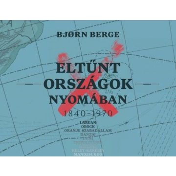 Bjorn Berge: Eltűnt országok nyomában 1840–1970