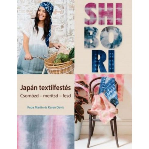 Karen Davis, Pepa Martin: Shibori - japán textilfestés