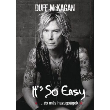 Duff Mckagan: It's So Easy ...és más hazugságok