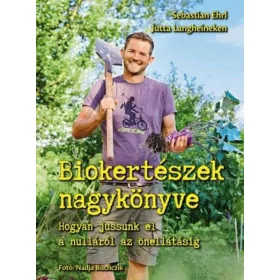   Jutta Langheineken, Sebastian Ehrl: Biokertészek nagykönyve