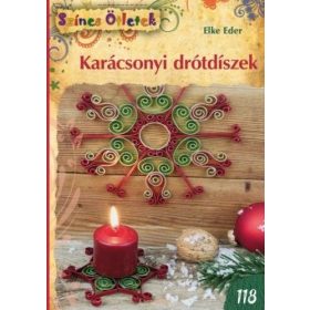 Elke Eder: Karácsonyi drótdíszek - Színes ötletek 118.
