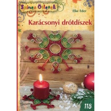 Elke Eder: Karácsonyi drótdíszek - Színes ötletek 118.