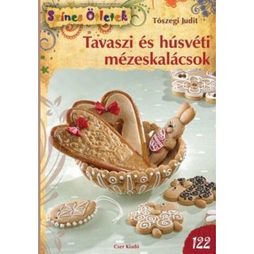 Tószegi Judit: Tavaszi és húsvéti mézeskalácsok