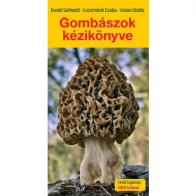   Ewald Gerhardt, Locsmándi Csaba, Vasas Gizella: Gombászok kézikönyve