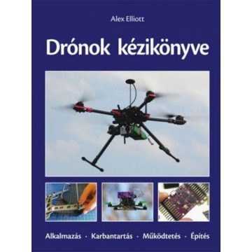 Alex Elliott: Drónok kézikönyve