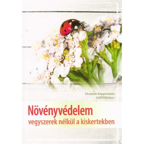 Elisabeth Koppenstein: Növényvédelem vegyszerek nélkül a kiskertekben
