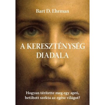 Bart D. Ehrman: A kereszténység diadala