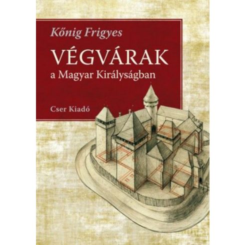 Kőnig Frigyes: Végvárak a Magyar Királyságban