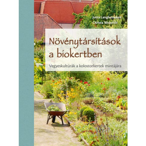 Christa Weinrich, Jutta Langheineken: Növénytársítások a biokertben