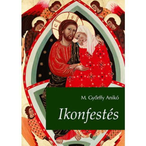 M. Győrffy Anikó: Ikonfestés - 2., bővített kiadás