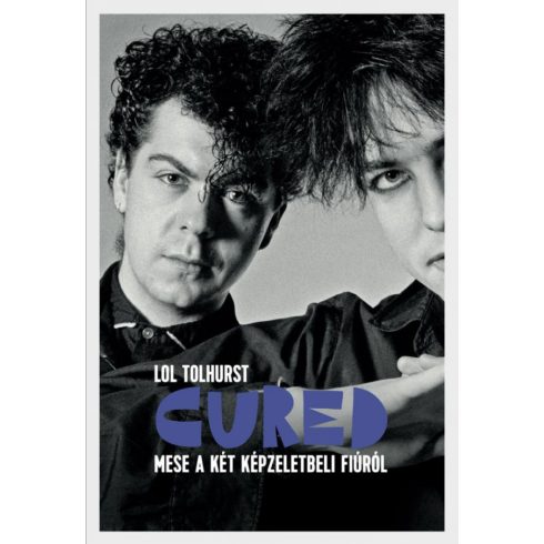 Lol Tolhurst: Cured - Mese a két képzeletbeli fiúról