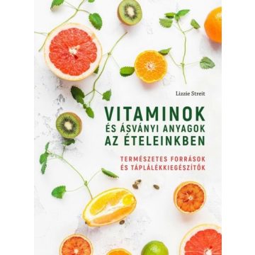   Lizzie Streit: Vitaminok és ásványi anyagok az ételeinkben