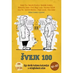   Bánki Éva, Bencsik Orsolya, Benedek Szabolcs, Kukorelly Endre, Parti Nagy Lajos, Solymosi Bálint, Szász Pál, Szeifert Natália, Végel László, Vida Gábor: ŠVEJK 100