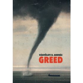 Vágvölgyi B. András: Greed