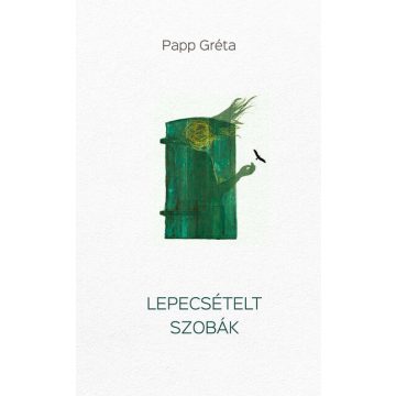 Papp Gréta: Lepecsételt szobák