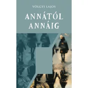 Völgyi Lajos: Annától Annáig