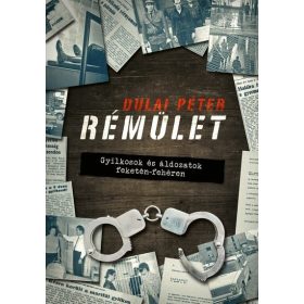   Dulai Péter: Rémület - Gyilkosok és áldozatok feketén-fehéren