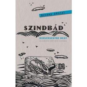   Ercsey Dániel: Szindbád borversenyre megy - Kalandozások Közép-Kelet-Európában