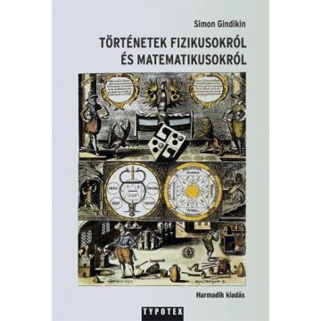   GINDIKIN, SIMON: TÖRTÉNETEK FIZIKUSOKRÓL ÉS MATEMATIKUSOKRÓL (ÚJ!)