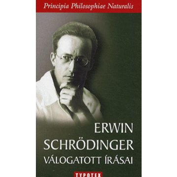   Erwin Schrödinger, ROPOLYI LÁSZLÓ, SZEGEDI PÉTER: Erwin Schrödinger válogatott írásai