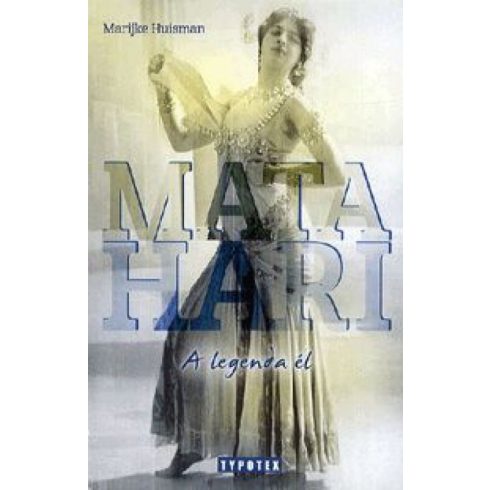 Marijke Huisman: Mata Hari - A legenda él
