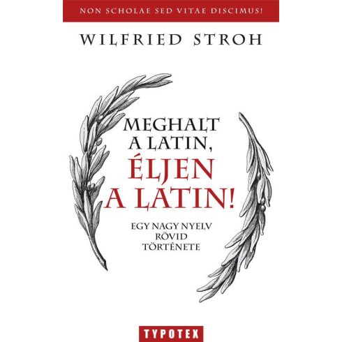 STROH, WILFRIED: MEGHALT A LATIN, ÉLJEN A LATIN!