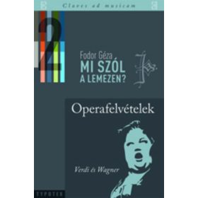   FODOR GÉZA: MI SZÓL A LEMEZEN? 2. - OPERAFELVÉTELEK, VERDI ÉS WAGNER