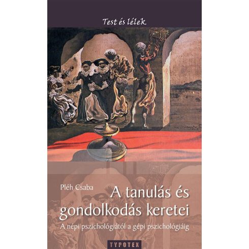 PLÉH CSABA: A TANULÁS ÉS GONDOLKODÁS KERETEI - A NÉPI PSZICHOLÓGIÁTÓL A GÉPI PSZICHOLÓGIÁIG