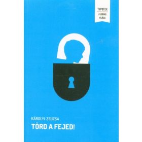 Károlyi Zsuzsa: Törd a fejed!