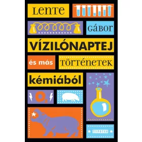   Lente Gábor: Vízilónaptej és más történetek kémiából