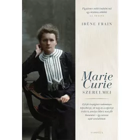 FRAIN, IRÉNE: MARIE CURIE SZERELMEI