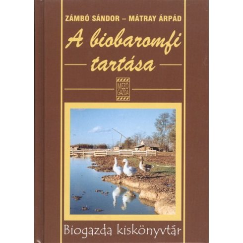 Zámbó Sándor: A biobaromfi tartása /Biogazda kiskönyvtár