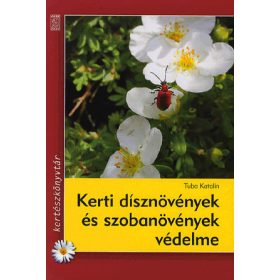   Tuba Katalin: Kerti dísznövények és szobanövények védelme