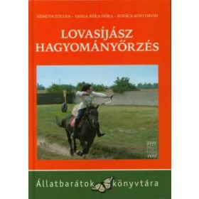   Kovács-Kövi Árpád, Németh Zoltán, Varga Réka Dóra: Lovasíjász hagyományőrzés