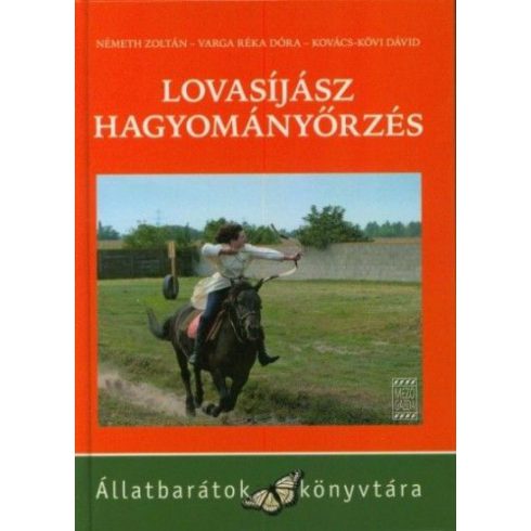 Kovács-Kövi Árpád, Németh Zoltán, Varga Réka Dóra: Lovasíjász hagyományőrzés