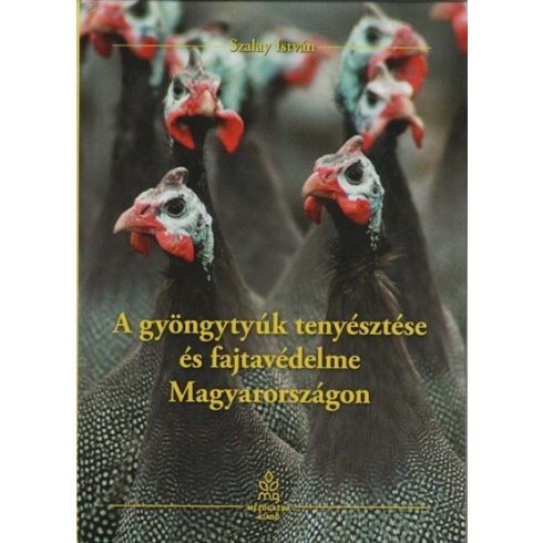 Szalay István: A gyöngytyúk tenyésztése és fajtavédelme Magyarországon